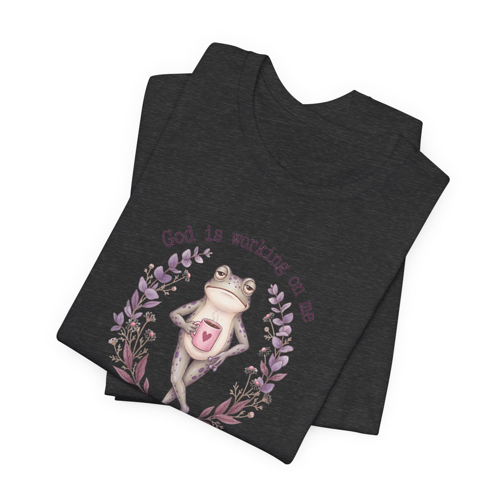 God Is Working on Me Frog T-Shirt