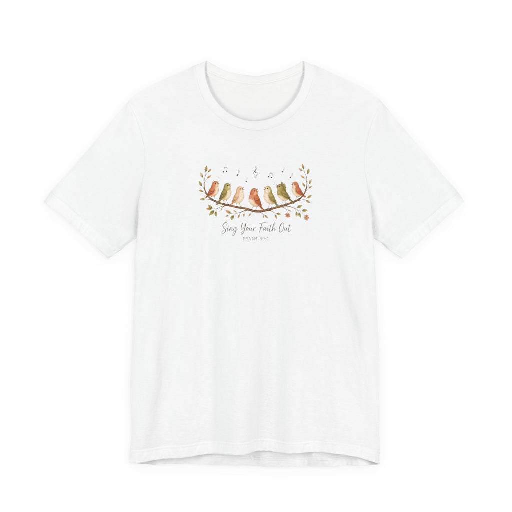 Sing Your Faith Out Psalm 89:1 T-Shirt
