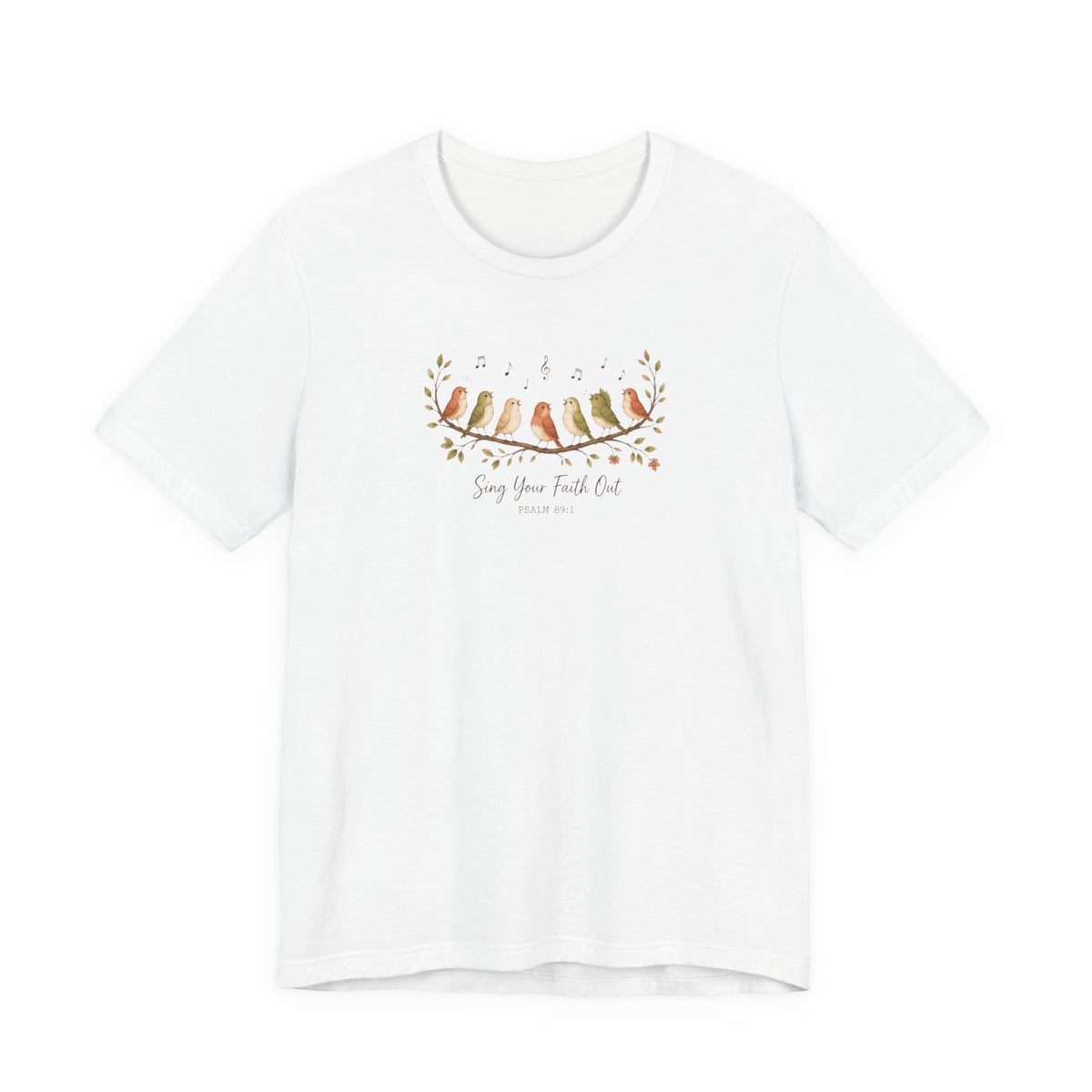 Sing Your Faith Out Psalm 89:1 T-Shirt