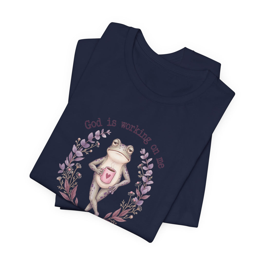 God Is Working on Me Frog T-Shirt