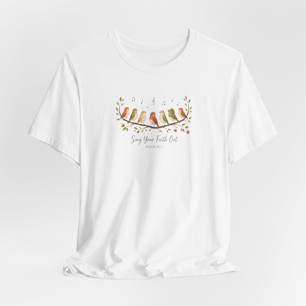 Sing Your Faith Out Psalm 89:1 T-Shirt