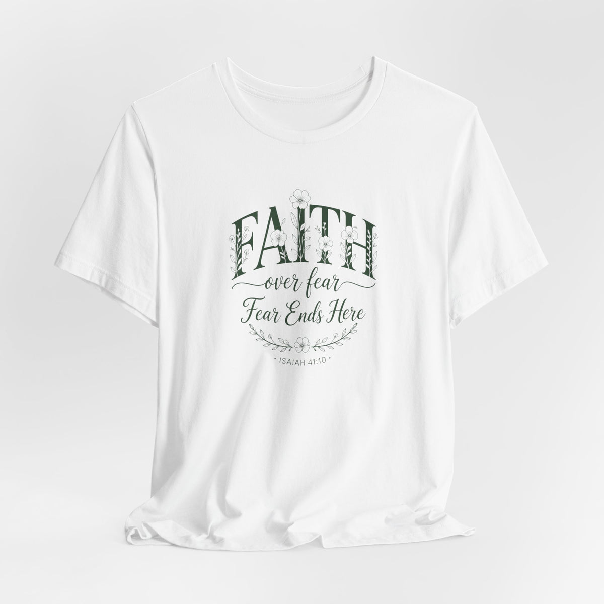 Faith Over Fear Isaiah 41:10 Floral T-Shirt