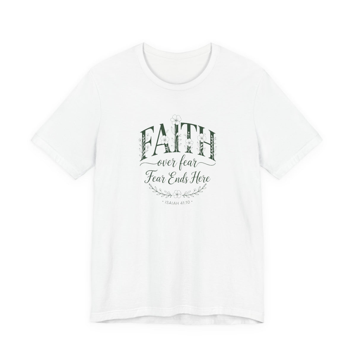 Faith Over Fear Isaiah 41:10 Floral T-Shirt